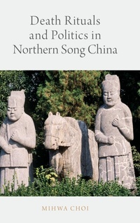 Abbildung von: Death Rituals and Politics in Northern Song China - Oxford University Press Inc