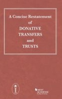 Enlarge image Cover: A Concise Restatement of Donative Transfers and Trusts - West Academic Press