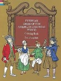 Cover: Everyday Dress of the American Colonial Period Coloring Book - Dover Children's