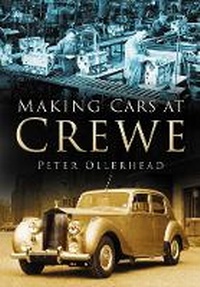 Abbildung von: Making Cars at Crewe - The History Press Ltd