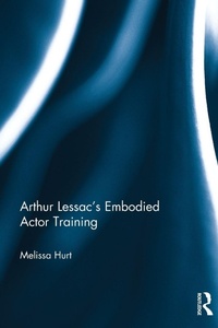 Enlarge image Cover: Arthur Lessac's Embodied Actor Training - Routledge