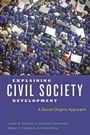Cover: Explaining Civil Society Development - Johns Hopkins University Press