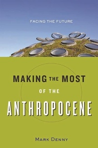 Enlarge image Cover: Making the Most of the Anthropocene - Johns Hopkins University Press