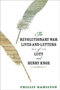 Cover: The Revolutionary War Lives and Letters of Lucy and Henry Knox - Johns Hopkins University Press