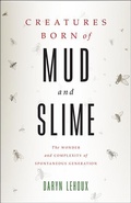 Cover: Creatures Born of Mud and Slime - Johns Hopkins University Press