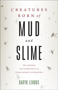 Enlarge image Cover: Creatures Born of Mud and Slime - Johns Hopkins University Press