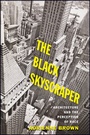 Cover: The Black Skyscraper - Johns Hopkins University Press