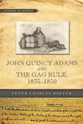 Cover: John Quincy Adams and the Gag Rule, 1835-1850 - Johns Hopkins University Press