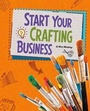 Cover: Start Your Crafting Business - Raintree
