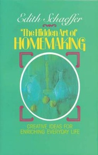 Enlarge image Cover: The Hidden Art of Homemaking - Tyndale House Publishers