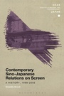 Cover: Contemporary Sino-Japanese Relations on Screen - Bloomsbury Academic