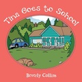 Cover: Tina Goes to School - Archway Publishing