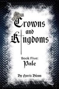 Cover: Crowns and Kingdoms Book Five: Pale - Bookbaby