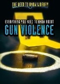 Cover: Everything You Need to Know about Gun Violence - Rosen Publishing Group