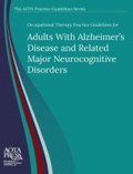 Cover: Occupational Therapy Practice Guidelines for Adults with Alzheimer's Disease and Related Major Neurocognitive Disorders - American Occupational Therapy