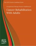 Cover: Occupational Therapy Practice Guidelines for Cancer Rehabilitation with Adults - American Occupational Therapy