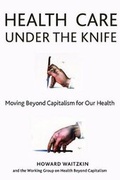 Cover: Health Care Under the Knife - Monthly Review Press,U.S.