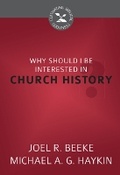 Cover: Why Should I Be Interested In Church History? - Reformation Heritage Books