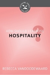 Enlarge image Cover: How Should I Exercise Hospitality? - Reformation Heritage Books