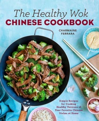 Abbildung von: The Healthy Wok Chinese Cookbook - Callisto Media Inc.