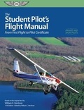 Cover: The Student Pilot's Flight Manual - Aviation Supplies & Academics Inc