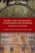 Cover: Sacrifice, Cult, and Atonement in Early Judaism and Christianity - SBL Press