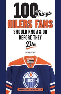 Abbildung von: 100 Things Oilers Fans Should Know & Do Before They Die - Triumph Books