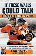 Cover: If These Walls Could Talk: Philadelphia Flyers - Triumph Books