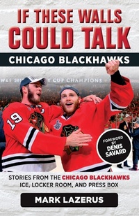 Abbildung von: If These Walls Could Talk: Chicago Blackhawks - Triumph Books