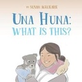 Cover: Una Huna: What Is This? - Inhabit Media Inc