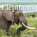 Cover: Exploring the World of Elephants - Firefly Books Ltd