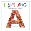 Cover: I Spy ABC: Totally Crazy Letters! - Firefly Books Ltd