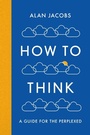 Cover: How To Think - Profile Books Ltd