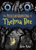 Cover: The Peculiar Haunting of Thelma Bee - Scarletta Press
