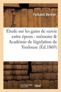Cover: Etude Sur Les Gains de Survie Entre Epoux: Memoire Couronne Par l'Academie de Legislation - Hachette Livre - Bnf