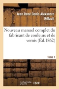 Cover: Nouveau Manuel Complet Du Fabricant de Couleurs Et de Vernis. Tome 1 - Hachette Livre - Bnf