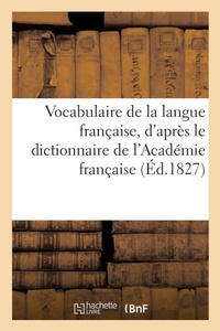 Abbildung von: Vocabulaire de la Langue Fran?aise, d'Apr?s Le Dictionnaire de l'Acad?mie Fran?aise - Hachette Livre - Bnf