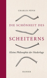 Abbildung von: Die Schönheit des Scheiterns - Hanser