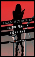 Cover: Unsere Frau in Pj&ouml;ngjang - Hanser Berlin