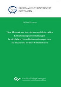 Abbildung von: Eine Methode zur interaktiven multikriteriellen Entscheidungsunterstützung in betrieblichen Umweltinformationssystemen für kleine und mittlere Unternehmen - Cuvillier Verlag