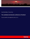 Cover: The castellated and domestic architecture of Scotland - Hansebooks