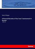Cover: A Personal Narrative of Two Years' Imprisonment in Burmah - Hansebooks