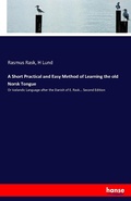 Cover: A Short Practical and Easy Method of Learning the old Norsk Tongue - Hansebooks