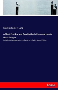 Enlarge image Cover: A Short Practical and Easy Method of Learning the old Norsk Tongue - Hansebooks