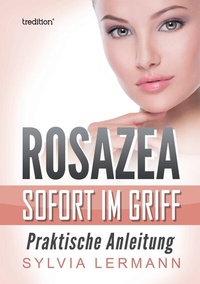 Abbildung von: Rosazea sofort im Griff - tredition