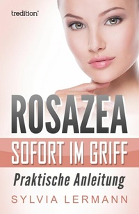 Abbildung von: Rosazea sofort im Griff - tredition