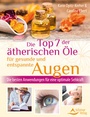 Cover: Die Top 7 der ätherischen Öle für gesunde und entspannte Augen - Schirner Verlag