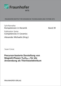 Abbildung von: Precursor-basierte Darstellung von Magnéli-Phasen TinO2n-1 für die Anwendung als Thermeoelektrikum - Fraunhofer Verlag