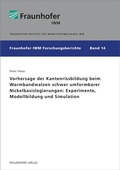 Cover: Vorhersage der Kantenrissbildung beim Warmbandwalzen schwer umformbarer Nickelbasislegierungen: Experimente, Modellbildung und Simulation - Fraunhofer Verlag