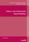 Cover: Kultur und Informatik: Mixed Reality - H&uuml;lsbusch, W
